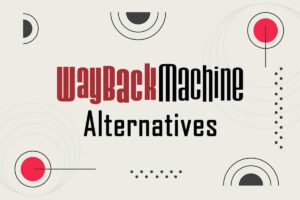 Top 7 Wayback Machine Alternative You Should Try