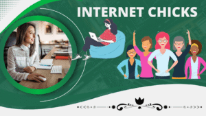 The Rise of Internet Chicks: Shaping Digital Culture