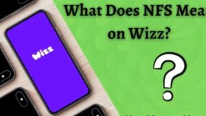 What Does NFS Mean on Wizz? A Comprehensive Guide to Chat Slang on Social Apps